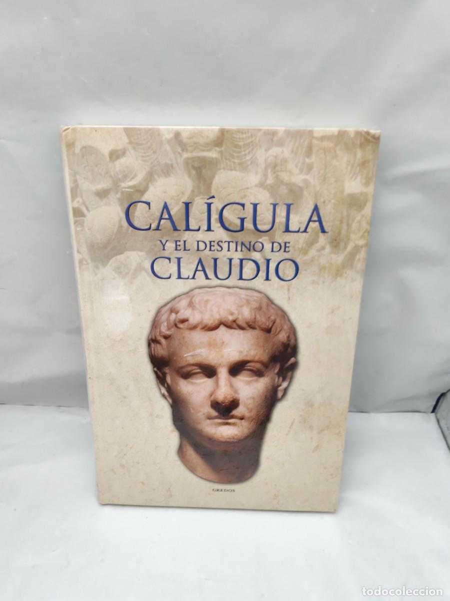 Libros de segunda mano: Cal&iacute;gula y el destino de Claudio (Gredos, Col. Grecia y Roma, sin recorrido comercial, COMO NUEVO)