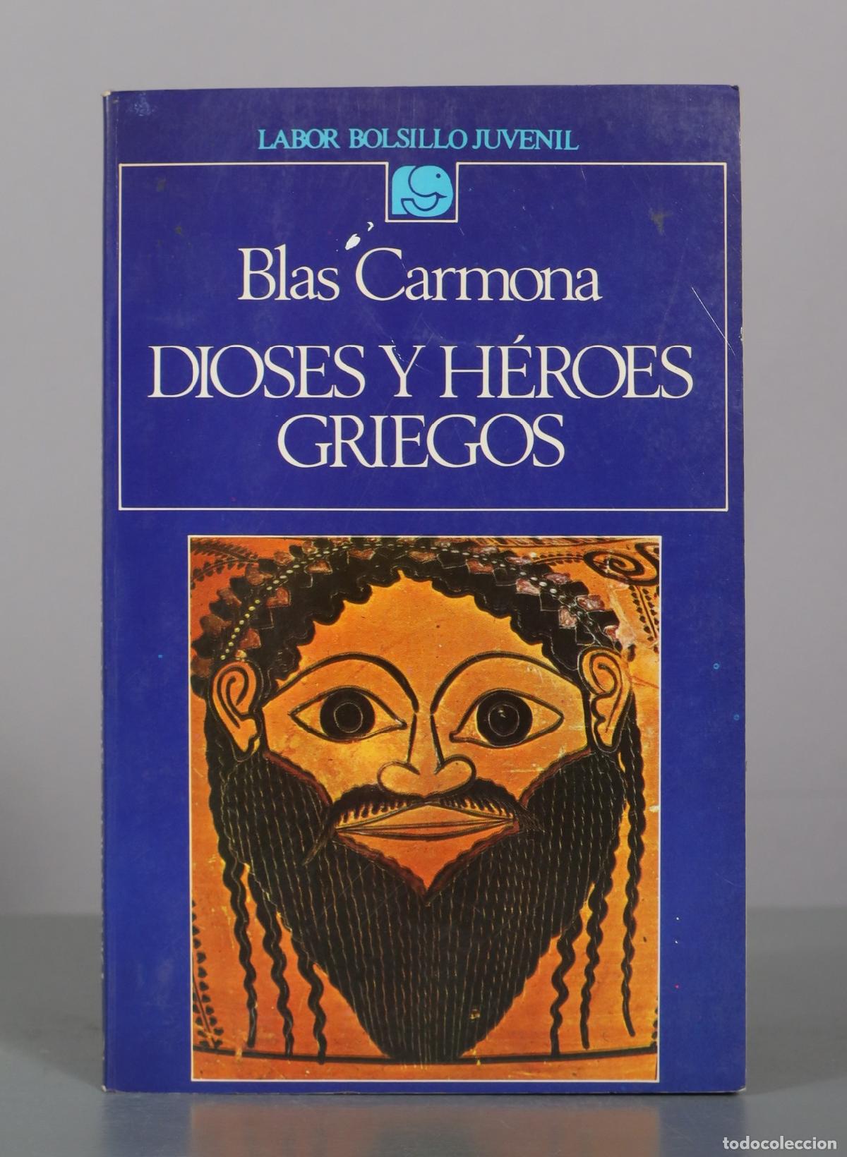 Libros de segunda mano: Dioses y h&eacute;roes griegos - Blas Carmona - Editorial Labor