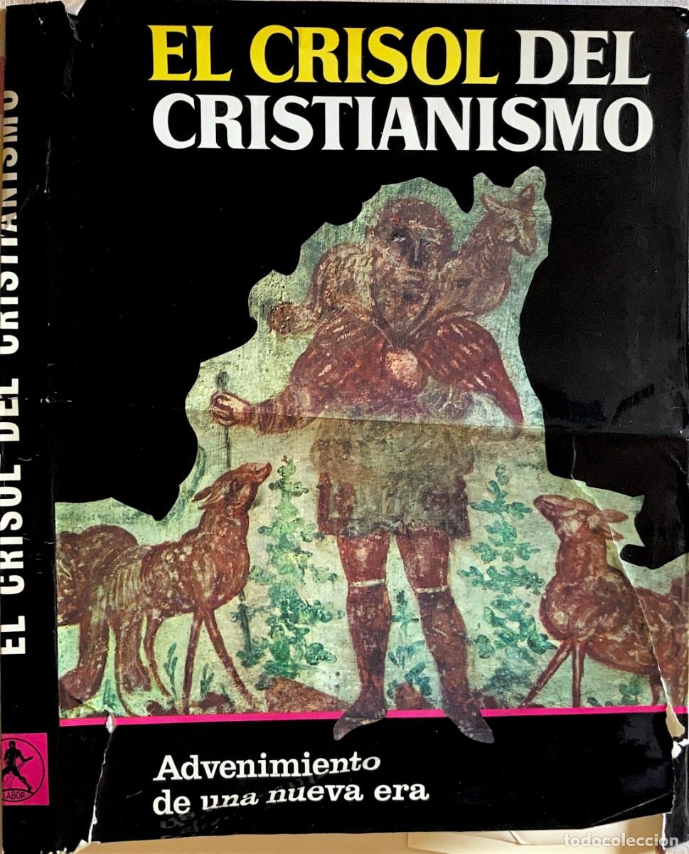 Libros de segunda mano: El crisol del Cristianismo. Advenimiento de una nueva era. Labor Historia de las Civilizaciones.