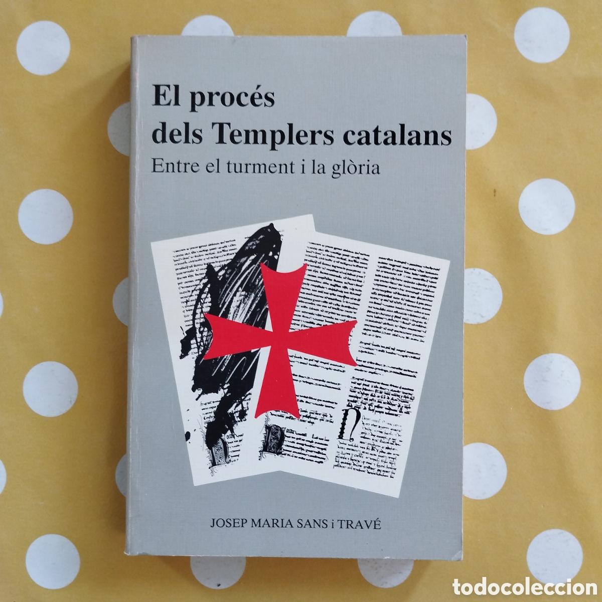 Libros de segunda mano: EL PROC&Eacute;S DELS TEMPLERS CATALANS JOSEP MARIA SANS TRAV&Eacute; PAG&Egrave;S EDITORS ENTRE TURMENT I GL&Ograve;RIA