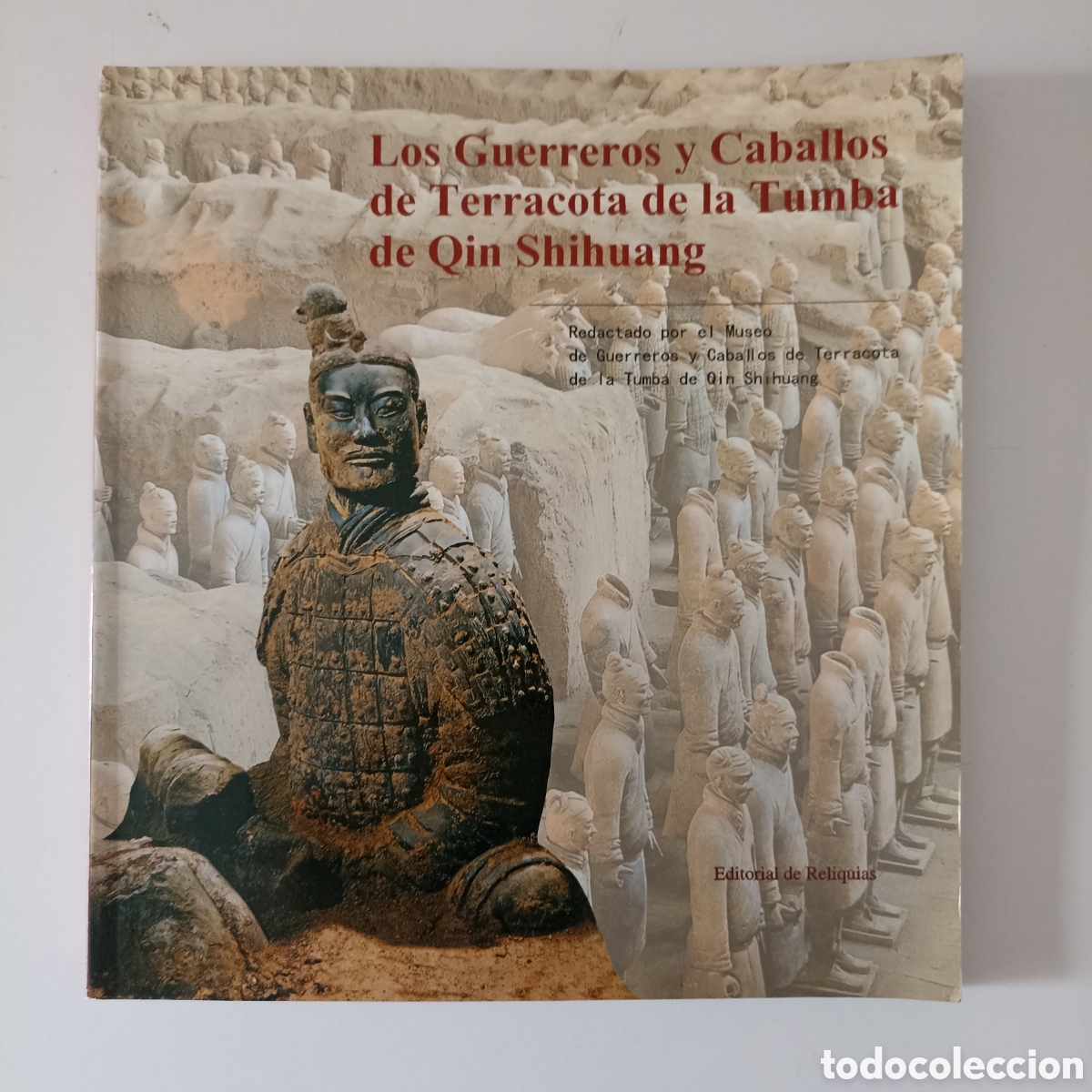 Libros de segunda mano: Los guerreros y caballos de terracota de la tumba de Qin Shihuang (Editorial de Reliquias, 1999)