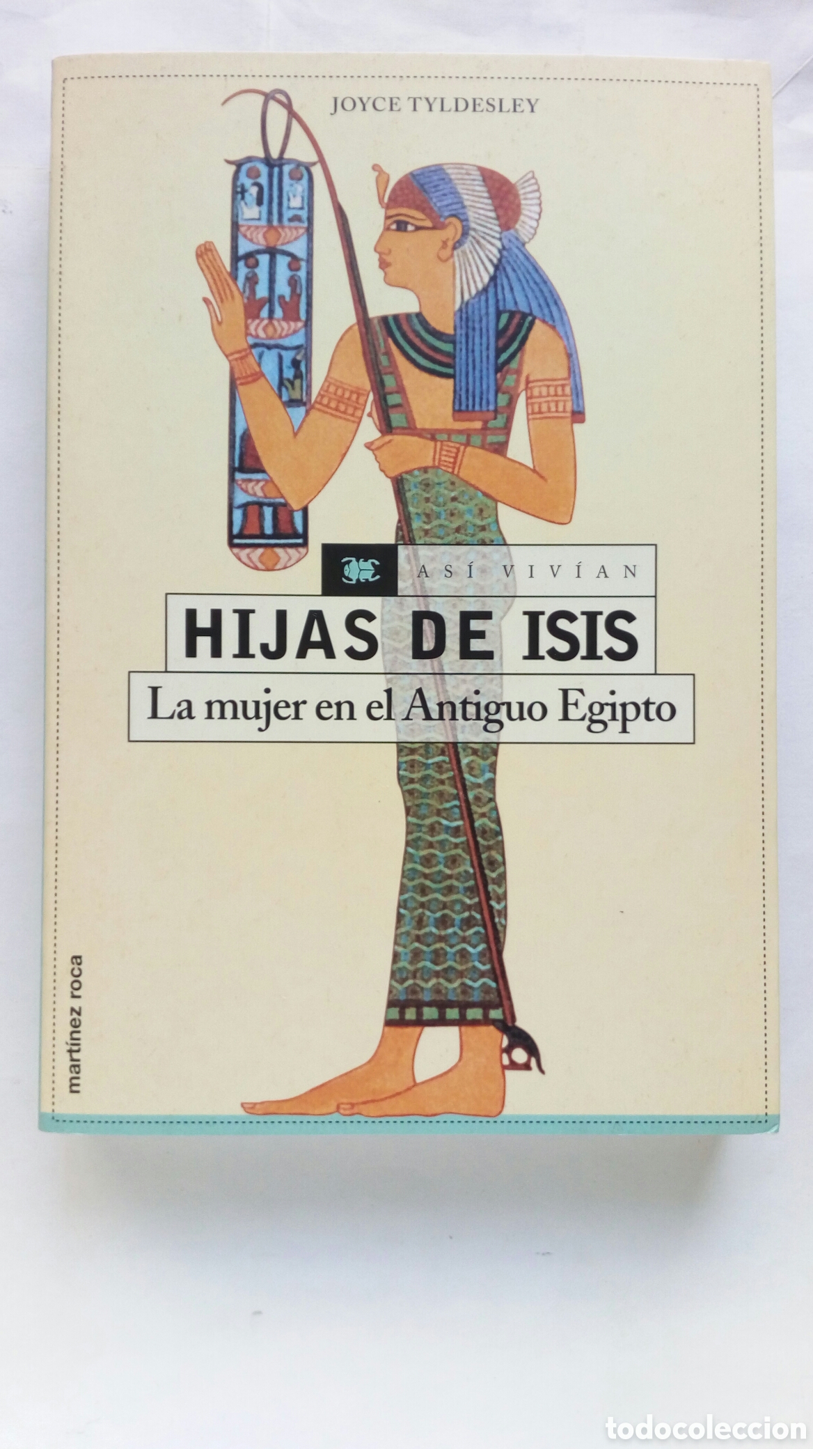 Libros de segunda mano: Hijas de Isis. La mujer en el Antiguo Egipto. Joyce Tyldesley.