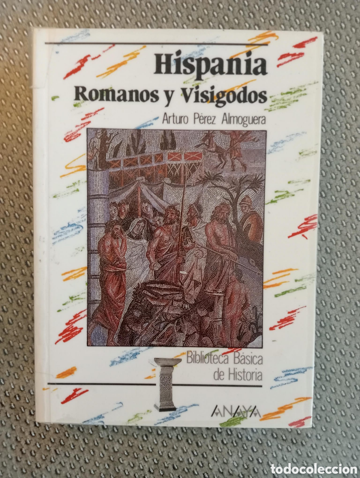 Libros de segunda mano: Hispania romanos y visigodos / Arturo P&eacute;rez Almoguera
