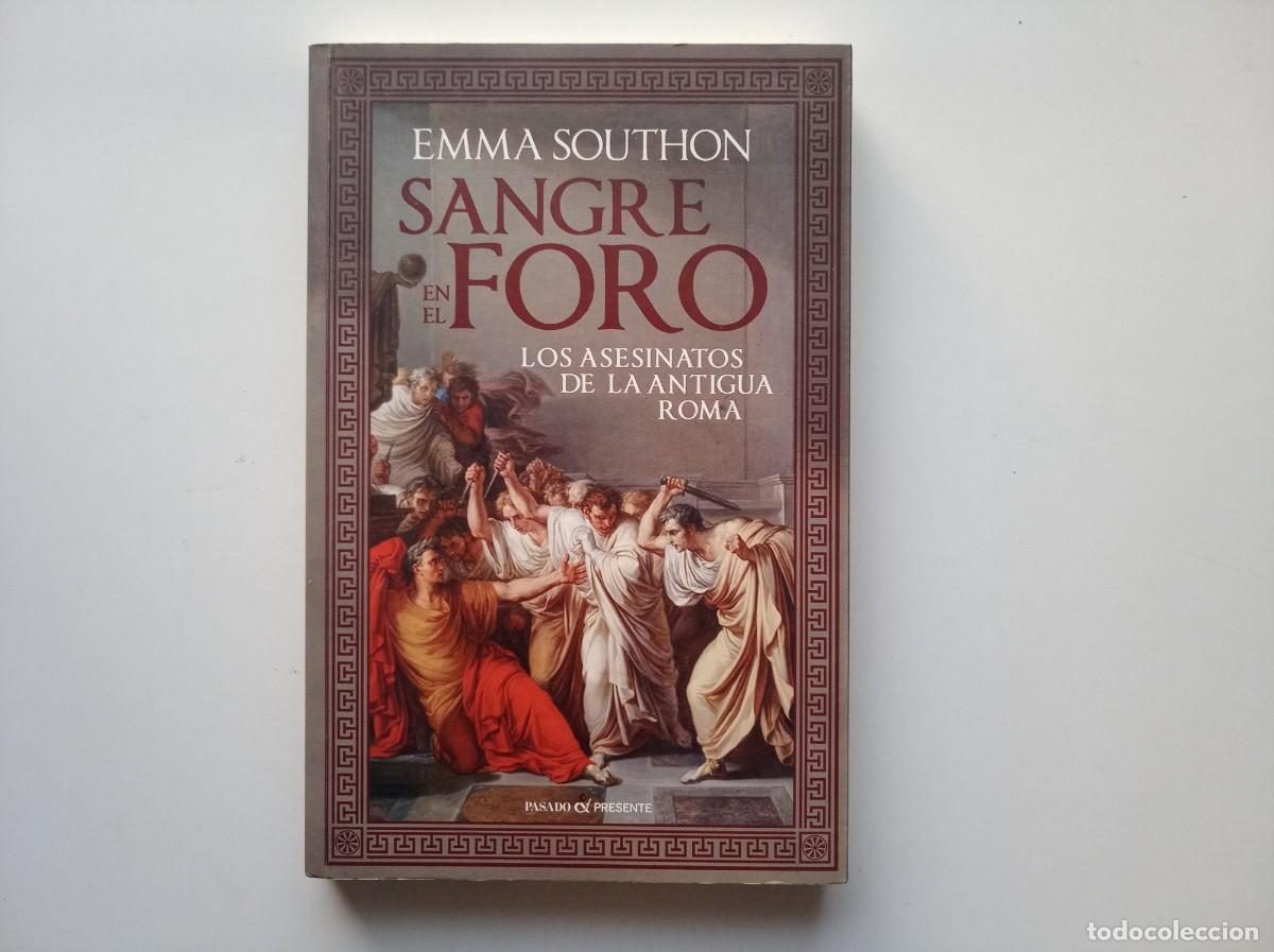 Libros de segunda mano: EMMA SOUTHON. SANGRE EN EL FORO. LOS ASESINATOS DE LA ANTIGUA ROMA. 2020.