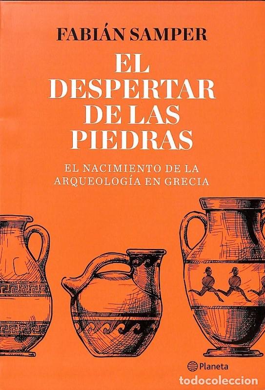 Libros de segunda mano: El Despertar de las Piedras: El Nacimiento de la Arqueolog&iacute;a en Grecia - Fabi&aacute;n Samper - Planeta