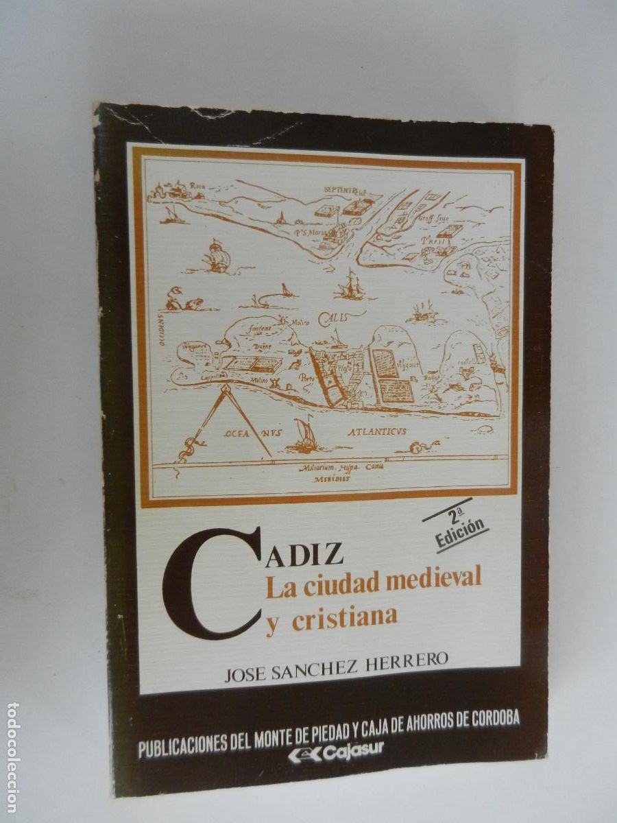 Libros de segunda mano: CADIZ , LA CIUDAD MEDIEVAL Y CRISTIANA - JOSE SANCHEZ HERRERO - CORDOBA 1986 EL MONTE