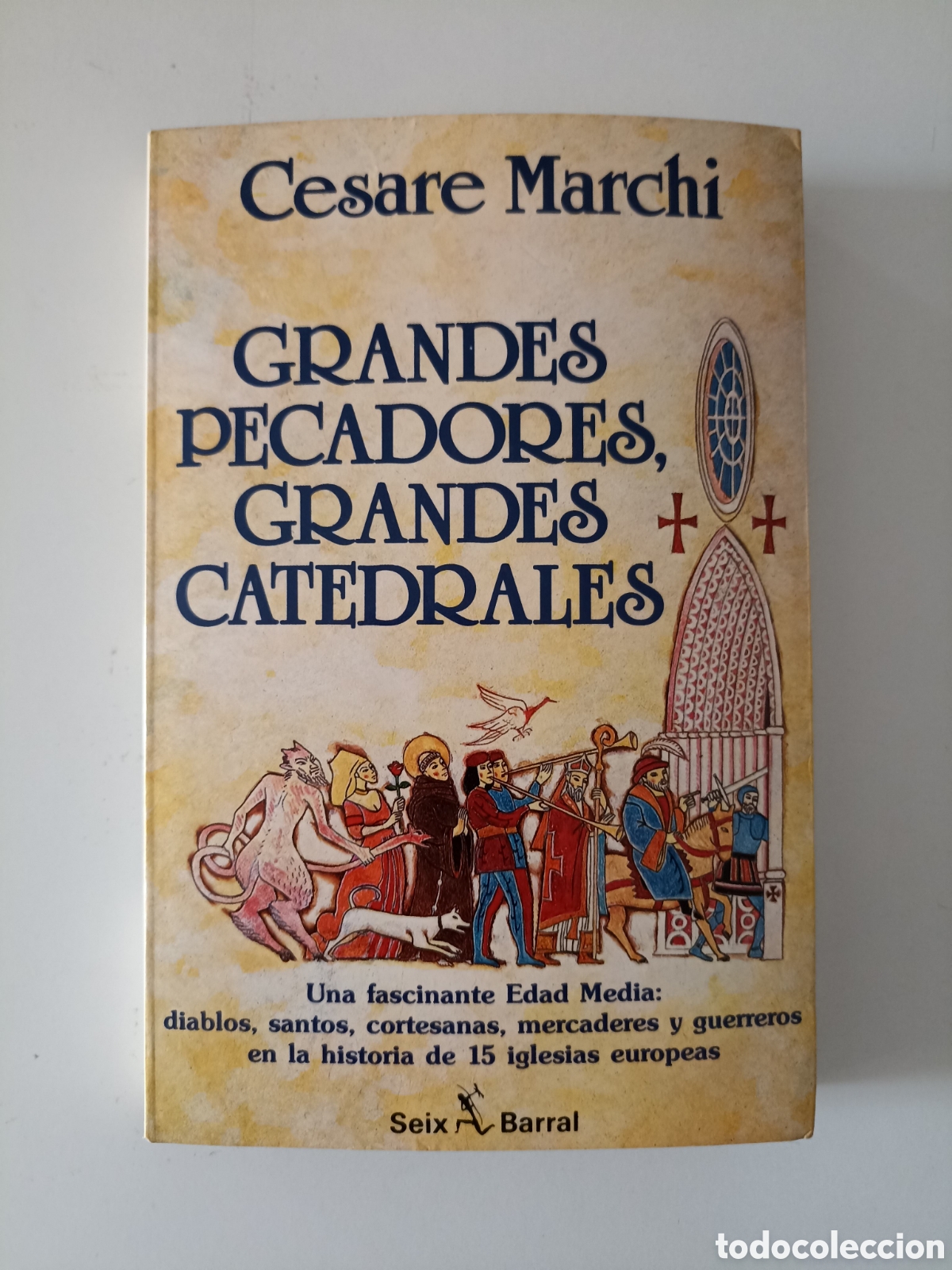 Libros de segunda mano: Cesare Marchi - Grandes pecadores, grandes catedrales (Seix Barral, 1988) Edad Media