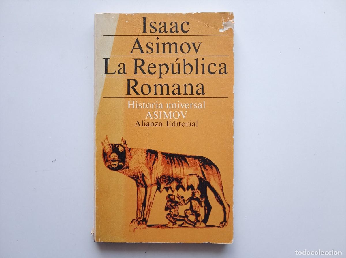 Libros de segunda mano: ISAAC ASIMOV. LA REPUBLICA ROMANA. 1980. ALIANZA EDITORIAL.