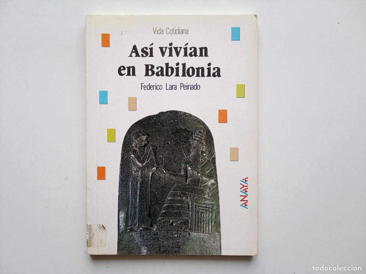 Libros de segunda mano: FEDERICO LARA PEINADO. AS&Iacute; VIVIAN EN BABILONIA. 1989. MUY ILUSTRADO.