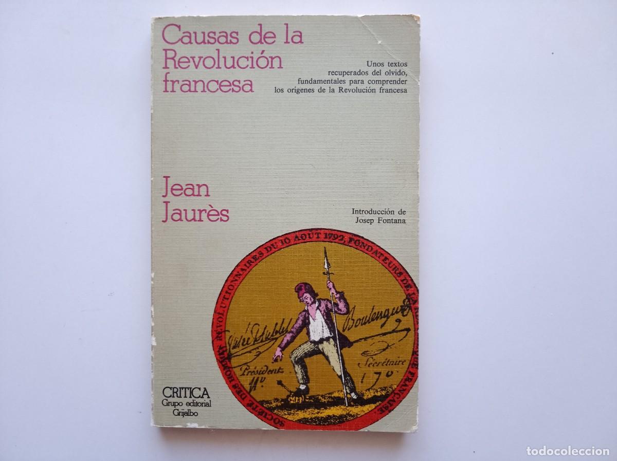 Libros de segunda mano: JEAN JAUR&Egrave;S. CAUSAS DE LA REVOLUCI&Oacute;N FRANCESA. CRITICA GRIJALBO. 1979. INTRODUCCI&Oacute;N JOSEP FONTANA.