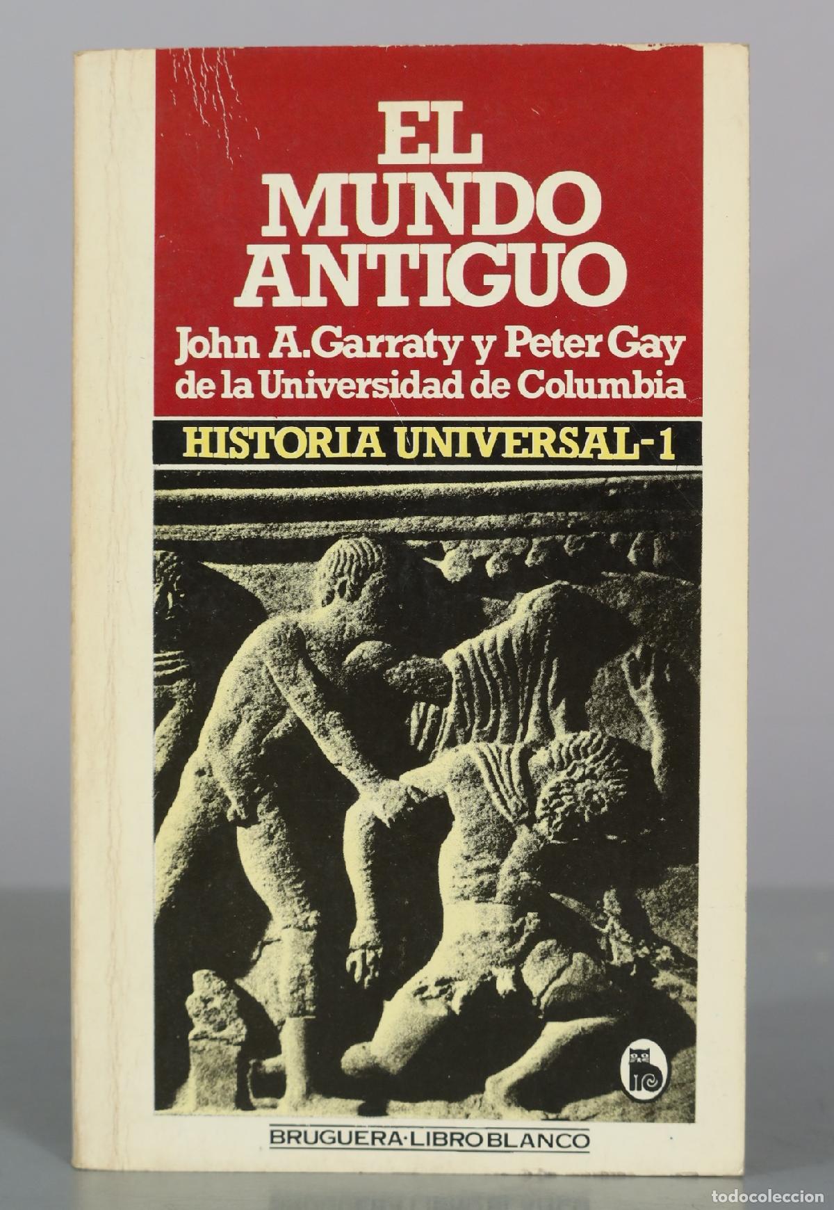 Libros de segunda mano: El Mundo Antiguo - 1 John A. Garraty y Peter Gay - Bruguera