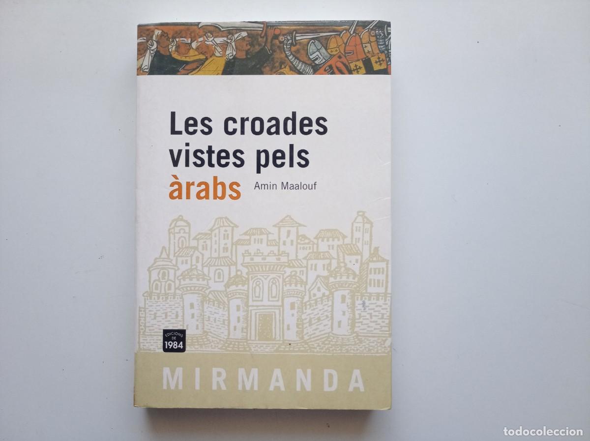 Libros de segunda mano: AMIN MAALOUF. LES CROADES VISTES PELS &Agrave;RABS. EDITORIAL MIRMANDA. 2001.