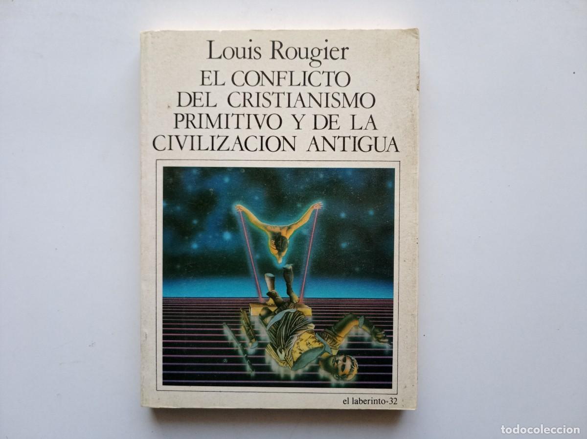 Libros de segunda mano: LOUIS ROUGIER. EL CONFLICTO DEL CRISTIANISMO PRIMITIVO Y LA CIVILIZACI&Oacute;N. ANTIGUA. 1989.