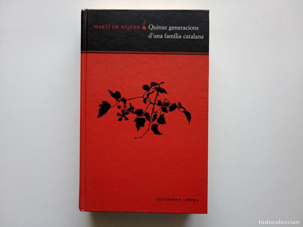 Libros de segunda mano: MART&Iacute; DE RIQUER. QUINZE GENERACIONS D &acute;UNA FAMILIA CATALANA. QUADERNS CREMA. 1999.
