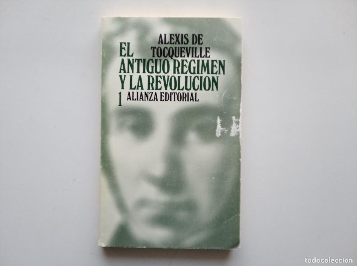 Libros de segunda mano: ALEXIS DE TOCQUEVILLE. EL ANTIGUO REGIMEN Y LA REVOLUCI&Oacute;N. ALIANZA EDITORIAL. 1984.