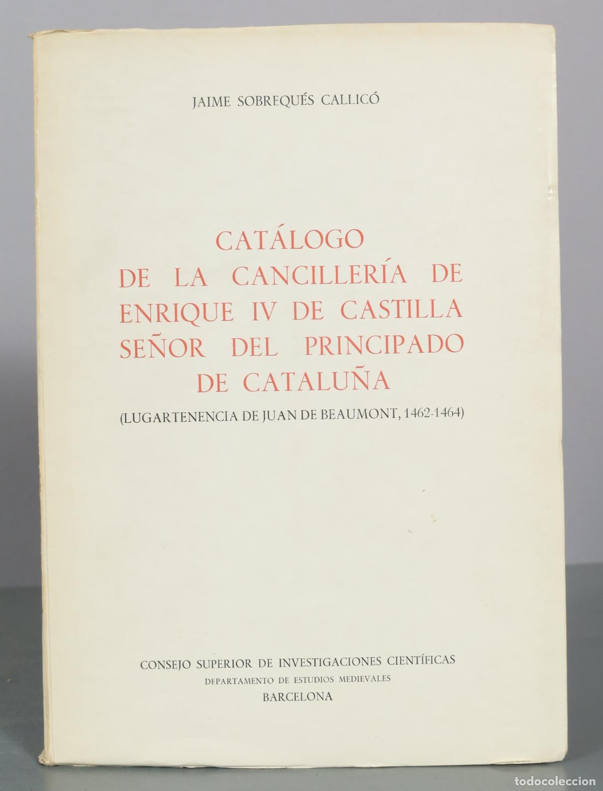 Libros de segunda mano: Cat&aacute;logo de la canciller&iacute;a de Enrique IV de Castilla, se&ntilde;or del Principado de Catalu&ntilde;a - Jaime