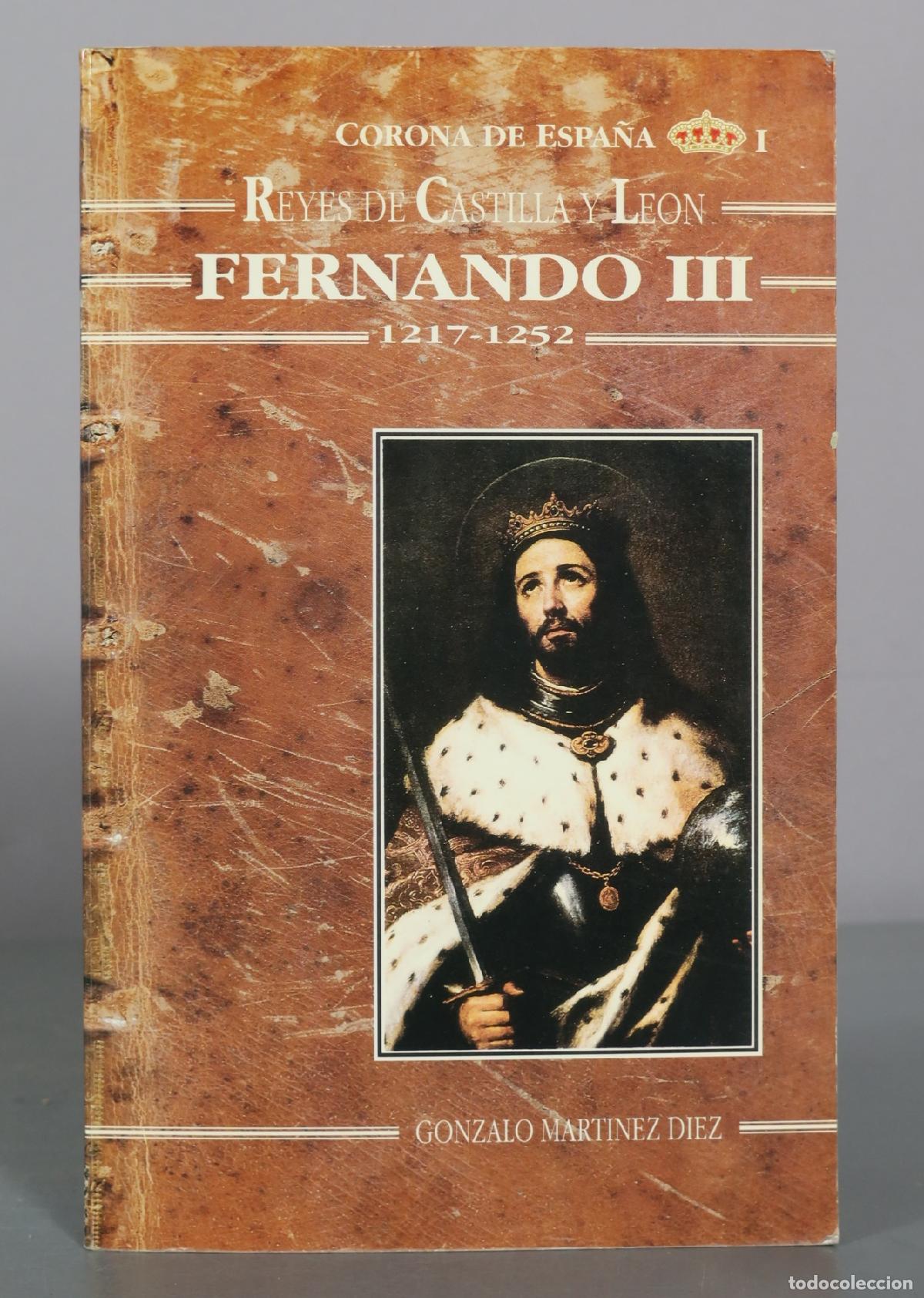 Libros de segunda mano: Reyes de Castilla y Le&oacute;n - Fernando III - Gonzalo Martinez Diez - Editorial La Olmeda