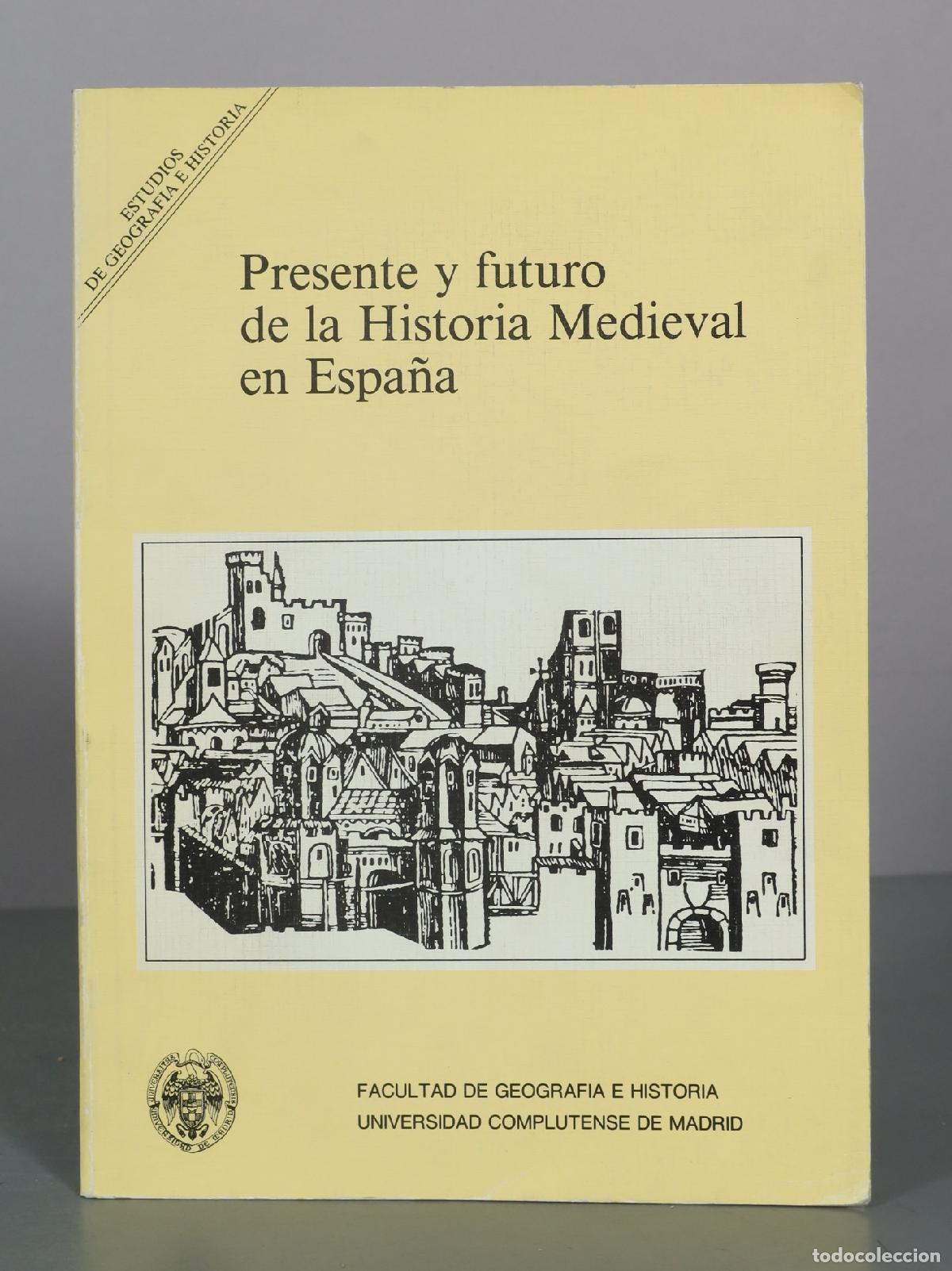 Libros de segunda mano: Presente y futuro de la Historia Medieval en Espa&ntilde;a - Universidad Complutense de Madrid