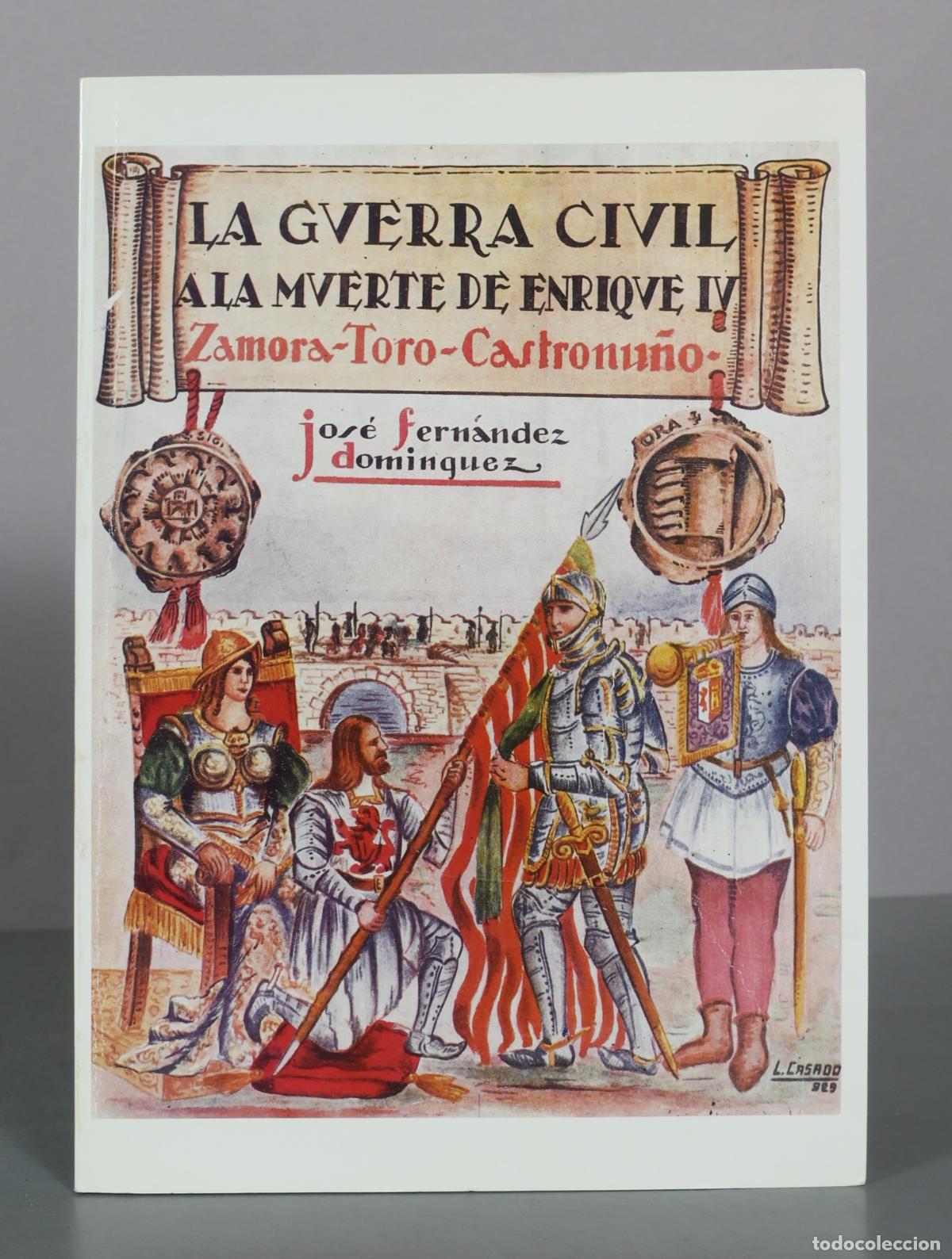 Libros de segunda mano: La Guerra Civil a la Muerte de Enrique IV - Zamora - Toro - Castronu&ntilde;o - Jos&eacute; Fern&aacute;ndez Dom&iacute;nguez -