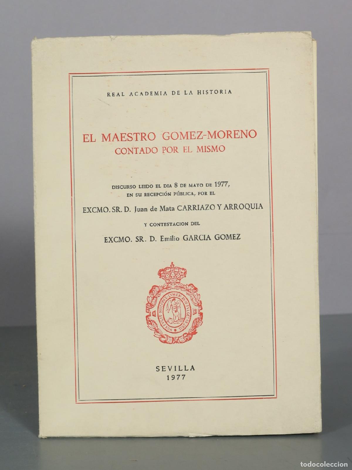 Libros de segunda mano: El maestro Gomez-Moreno contado por el mismo - Juan de Mata Carrizo y Arroquia - Real Academia de la
