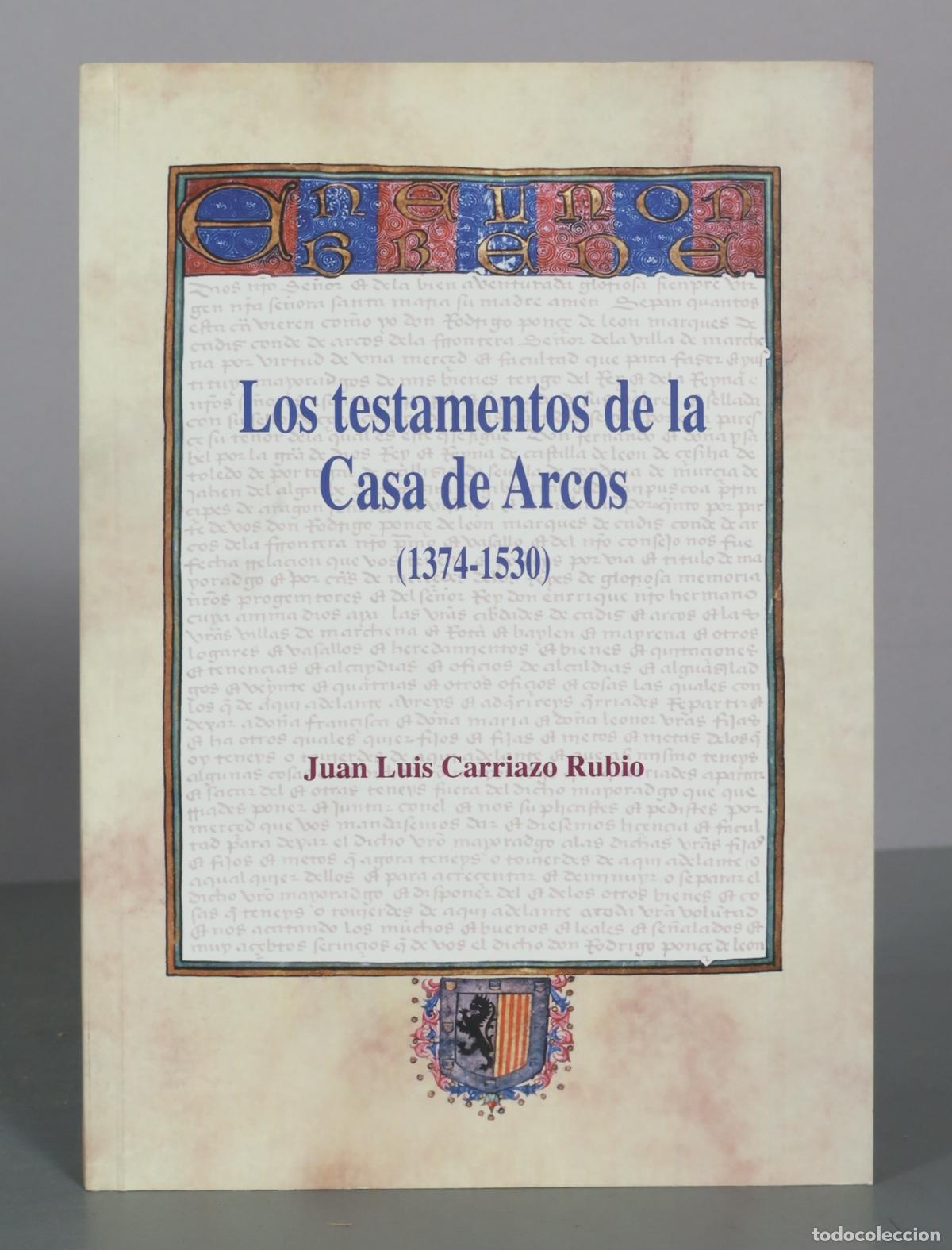 Libros de segunda mano: Los testamentos de la Casa de Arcos - Juan Luis Carriazo Rubio - Diputacion de Sevilla