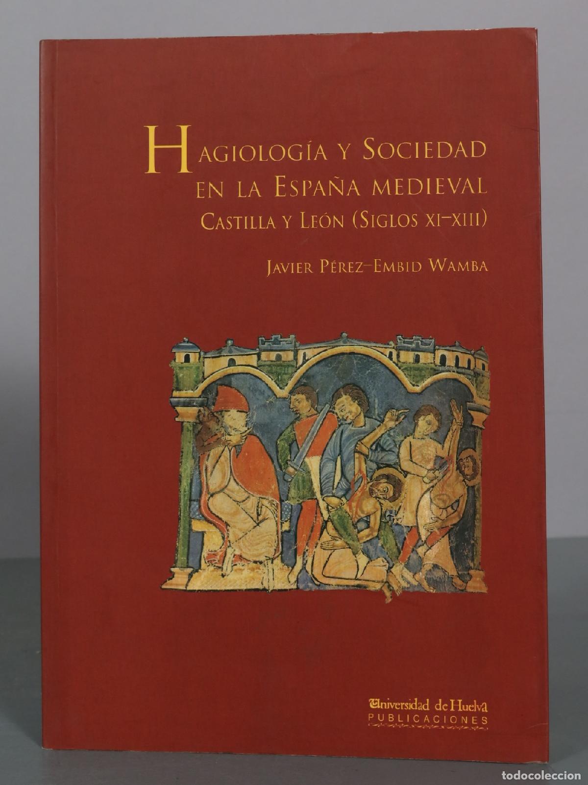 Libros de segunda mano: Hagiolog&iacute;a y sociedad en la Espa&ntilde;a medieval - Castilla y Le&oacute;n - Javier P&eacute;rez-Embid Wamba -