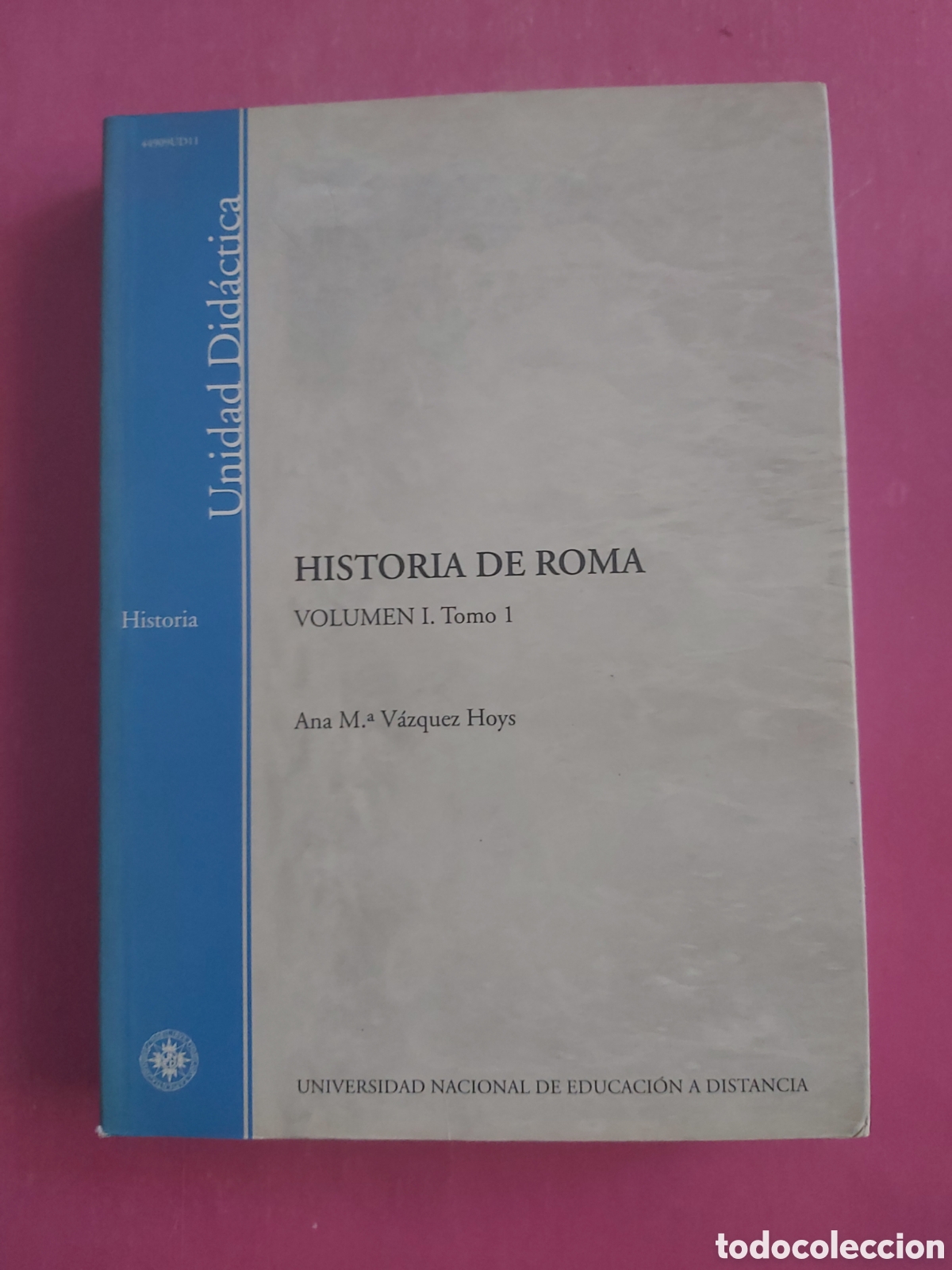 Libros de segunda mano: HISTORIA DE ROMA I ANA MARIA V&Aacute;ZQUEZ HOYS UNED 2001