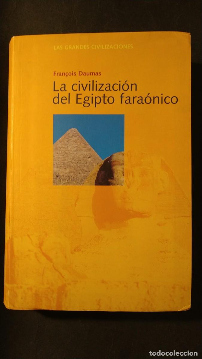 Libros de segunda mano: LA CIVILIZACI&Oacute;N DEL EGIPTO FARA&Oacute;NICO - FRAN&Ccedil;OIS DAUMAS