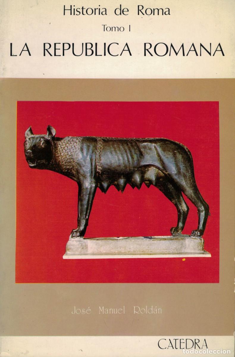 Libros de segunda mano: Historia de Roma Tomo I La Rep&uacute;blica Romana Jos&eacute; Manuel Rold&aacute;n / C&aacute;tedra