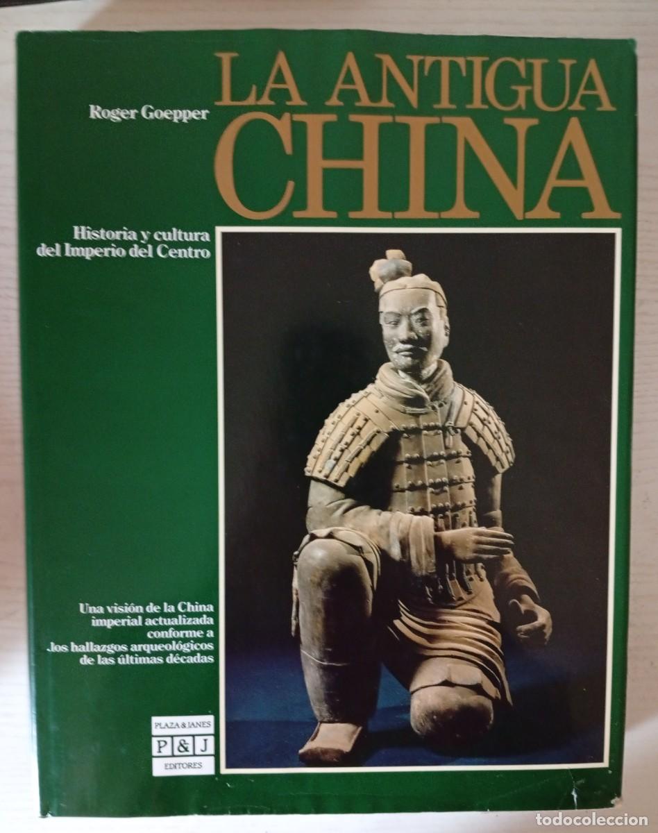 Libros de segunda mano: Roger GOEPPER : La antigua China (Historia y cultura en el Imperio del Centro). Plaza & Jan&eacute;s, 1988