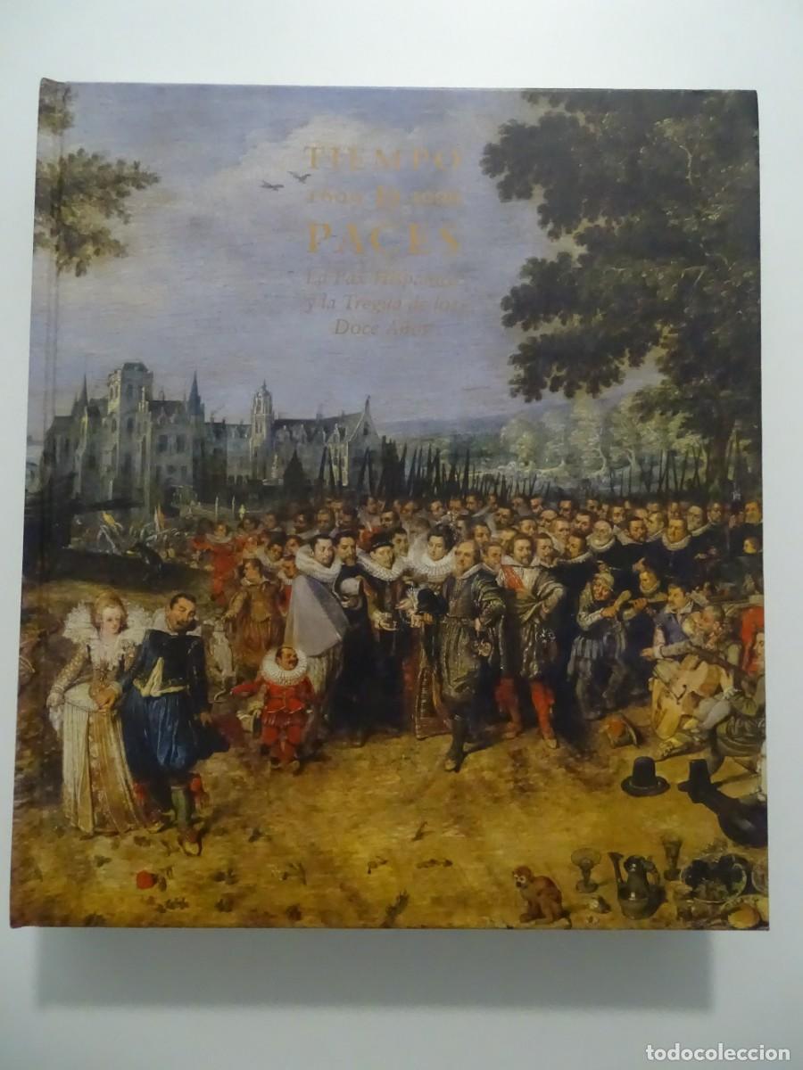 Libros de segunda mano: Tiempo de paces. La Pax Hisp&aacute;nica y la Tregua de los Doce a&ntilde;os. 1609-2009