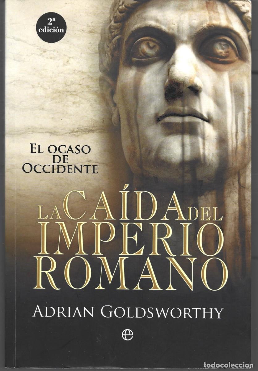 Libros de segunda mano: Adrian GOLDSWORTHY : La ca&iacute;da del Imperio Romano (El ocaso de Occidente). 2011