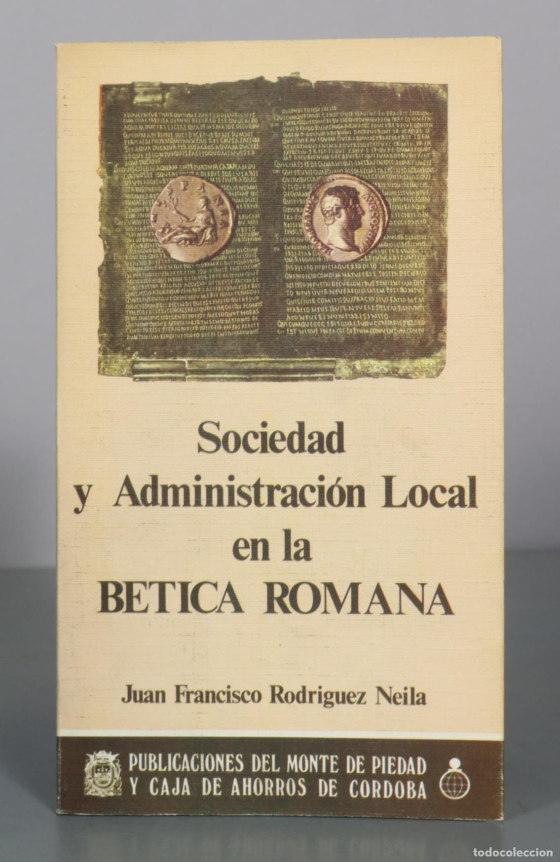 Libros de segunda mano: Sociedad y Administraci&oacute;n Local en la Betica Romana - Juan Francisco Rodriguez Neila - Publicaciones