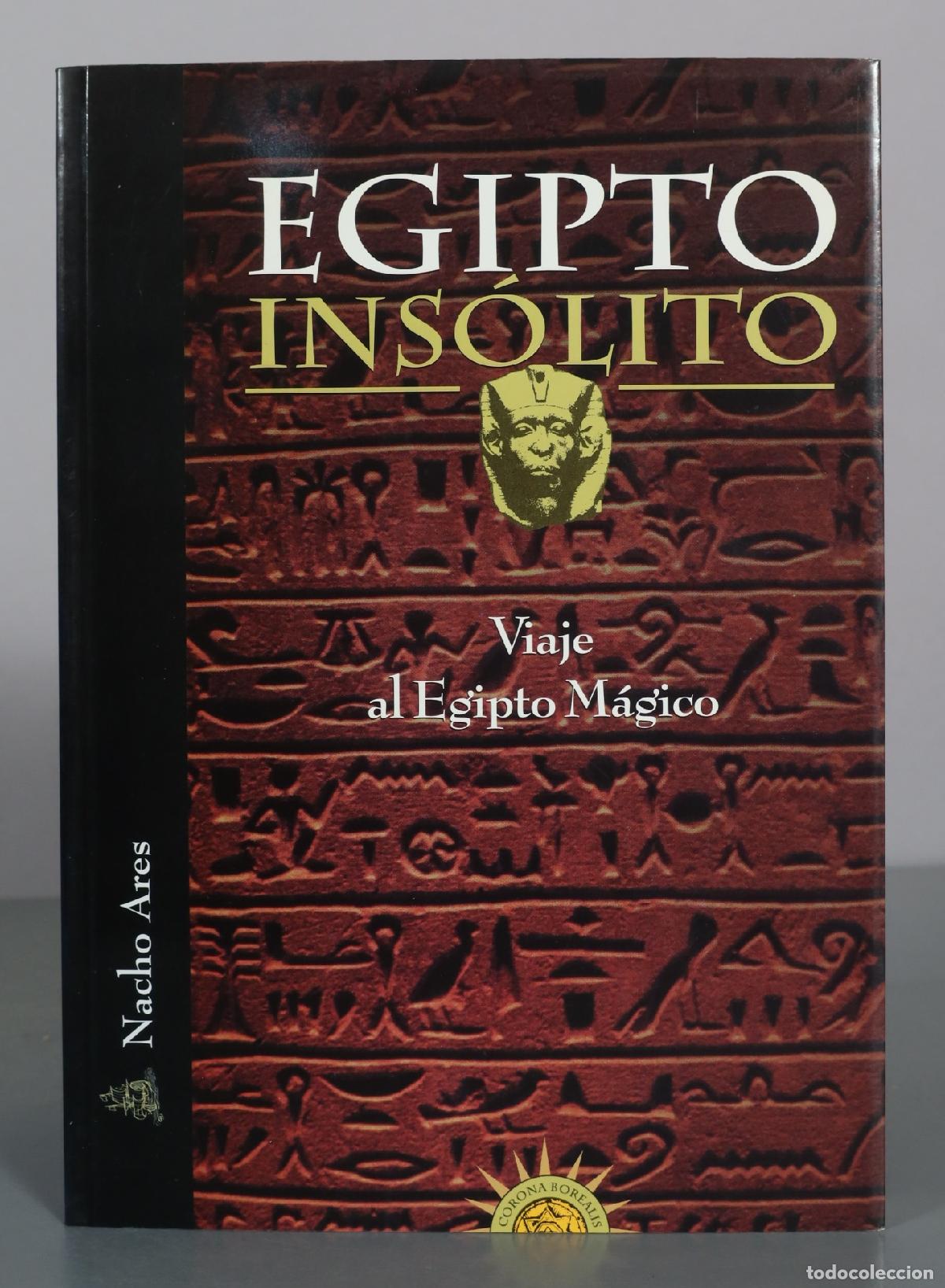 Libros de segunda mano: Egipto Insolito - Viaje al Egipto Magico - Nacho Ares - Corona Borealis