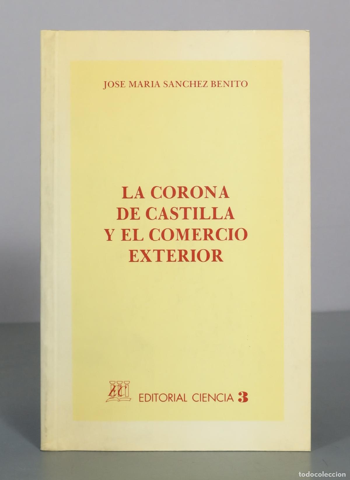 Libros de segunda mano: La corona de Castilla y el comercio exterior - Jose Maria Sanchez Benito - Editorial Ciencia 3