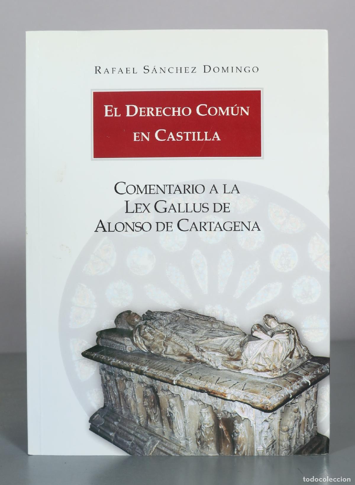 Livres d'occasion: El Derecho Com&uacute;n en Castilla - Comentario a la Lex Gallus de Alonso de Cartagena - Rafael S&aacute;nchez