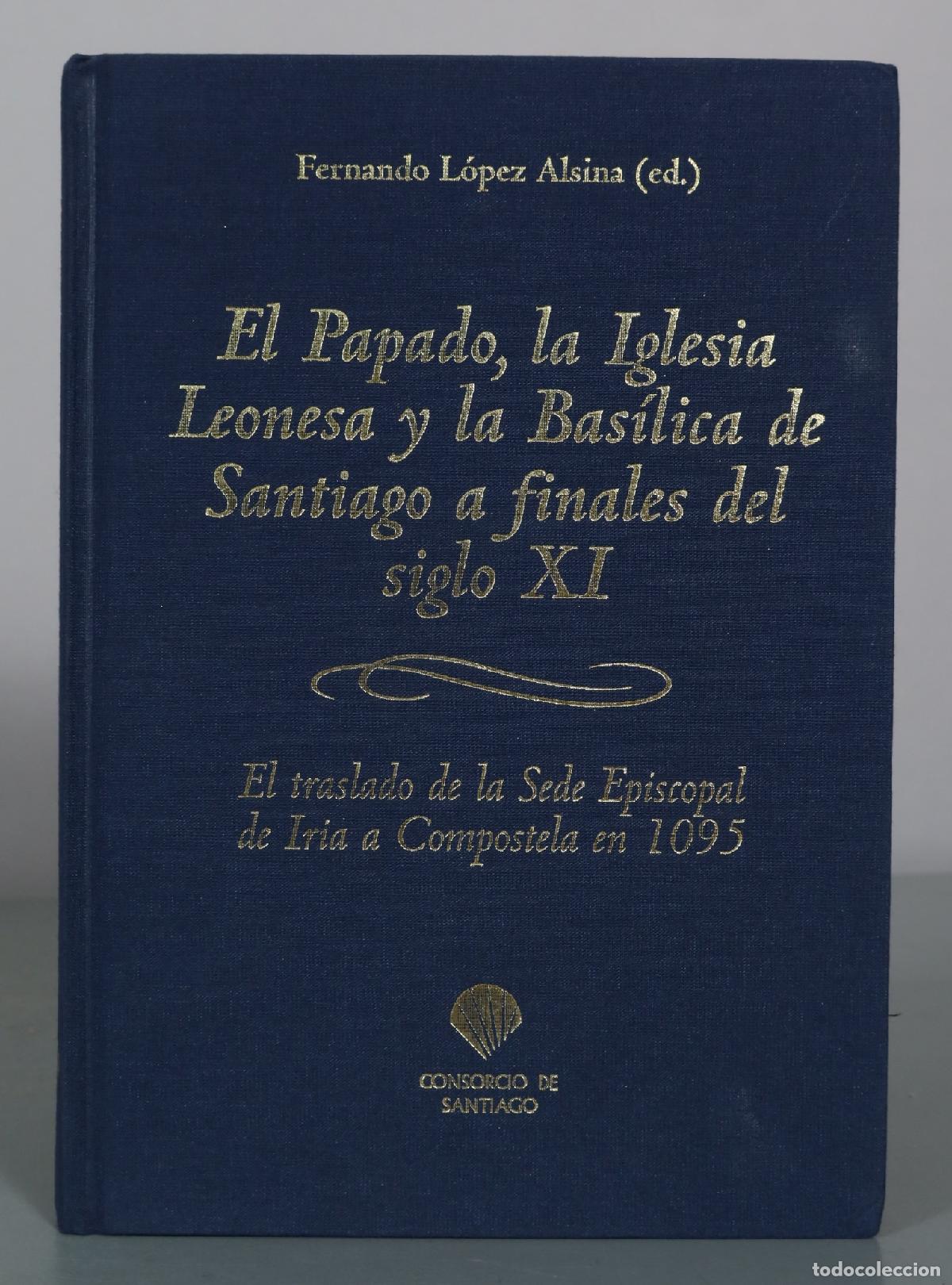 Libros de segunda mano: El Papado, la Iglesia Leonesa y la Bas&iacute;lica de Santiago a finales del siglo XI - El traslado de la