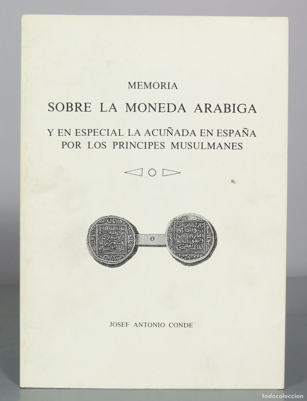 Libros de segunda mano: Memoria sobre la moneda arabiga y en especial la acu&ntilde;ada en Espa&ntilde;a por los principes musulmanes -