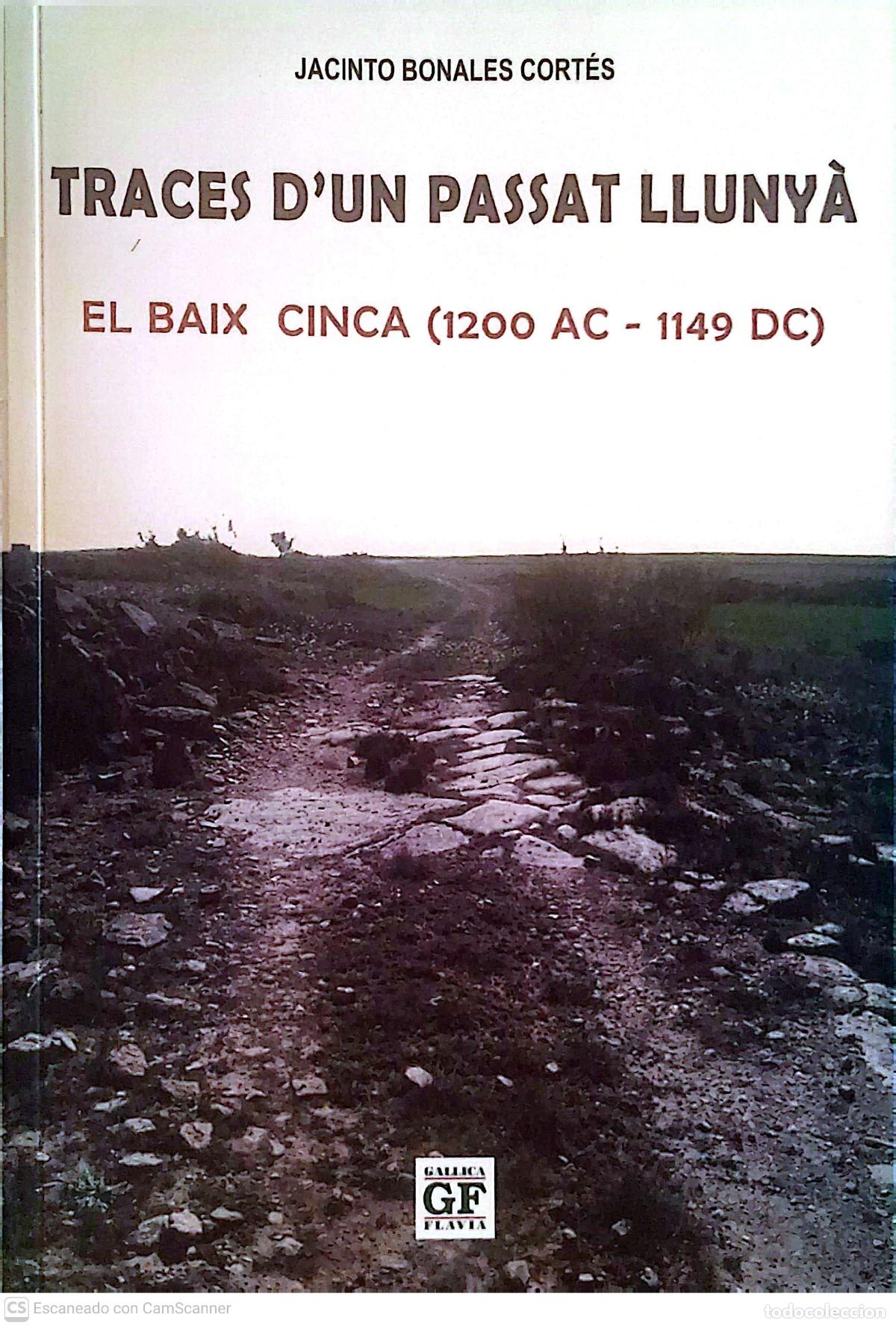 Libros de segunda mano: Traces d'un passaty lluny&agrave; de Jacinto Bonales Cort&eacute;s. El Baix Cinca (1200 AC-1149DC). Colecci&oacute;n Gal