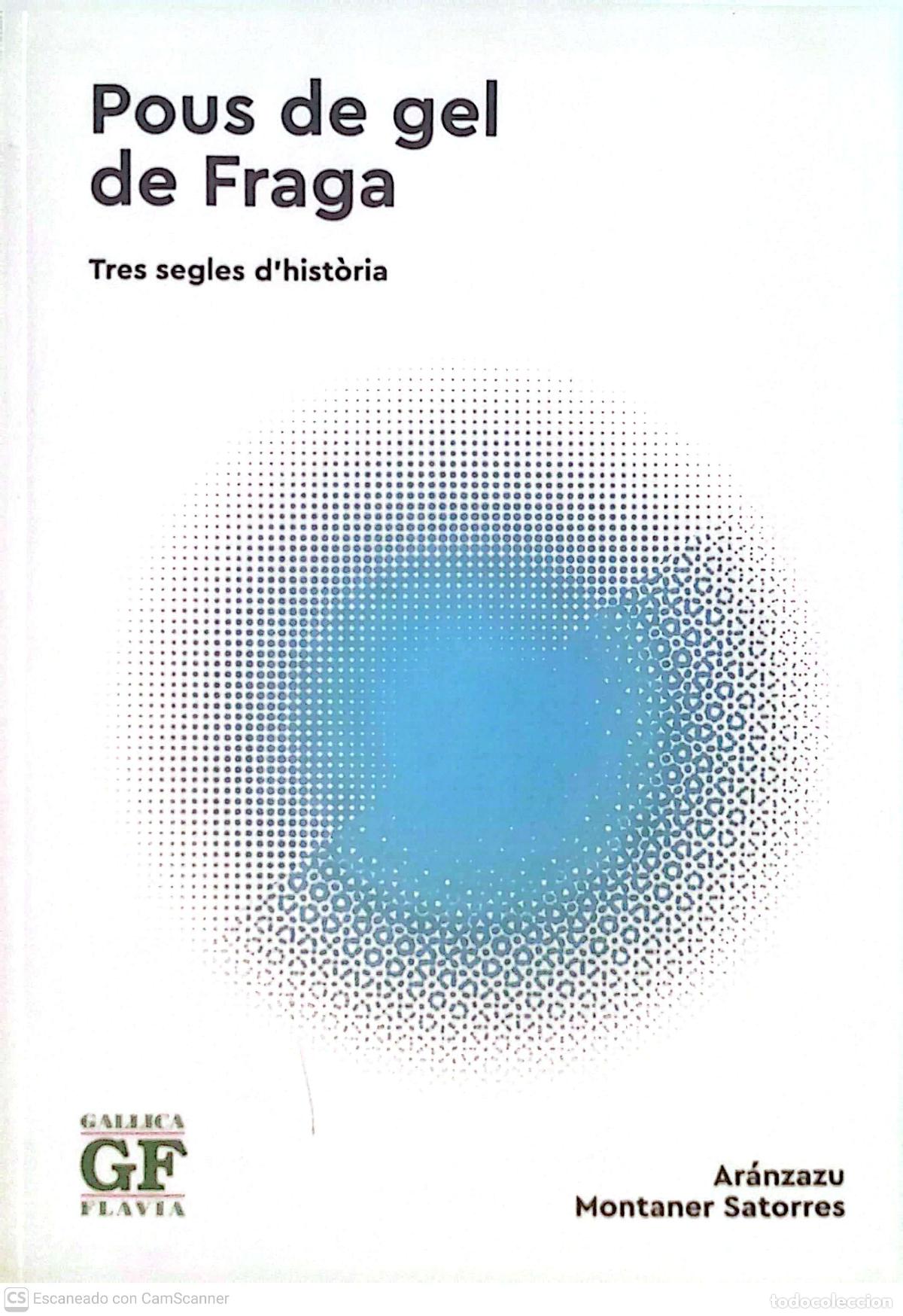 Libros de segunda mano: Pous de gel de Fraga por Ar&aacute;nzazu Montener Satorres. Tres segles d'Historia. Escrito en Catal&aacute;n. Co