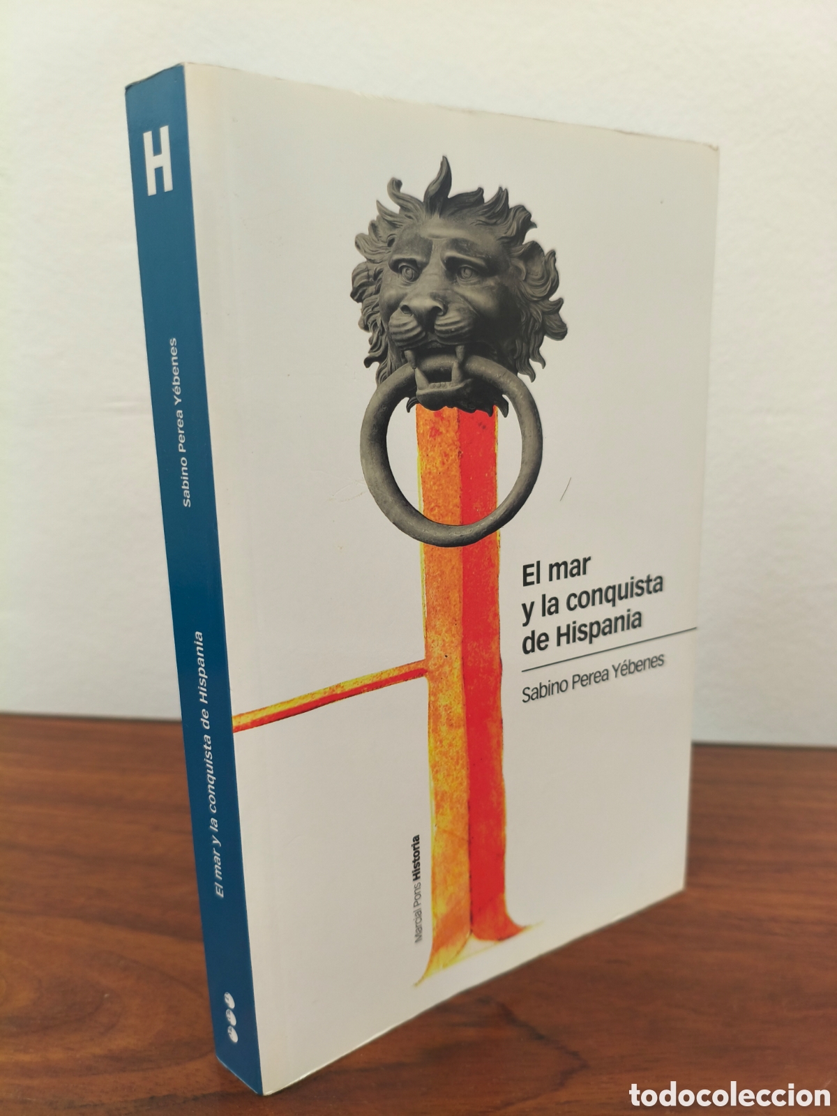 Libros de segunda mano: EL MAR Y LA CONQUISTA DE HISPANIA SABINO PEREA Y&Eacute;BENES ED. MARCIAL PONS HISTORIA 2021