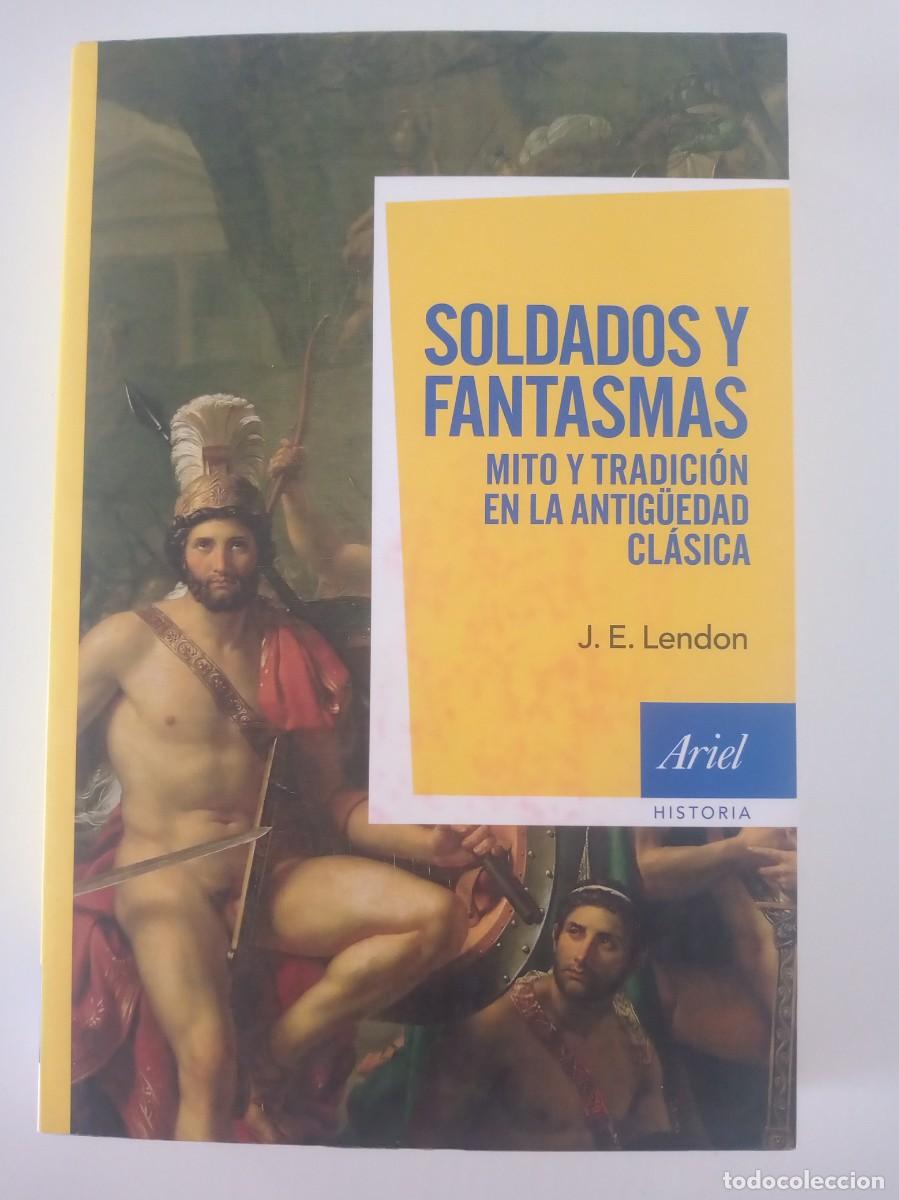 Libros de segunda mano: SOLDADOS Y FANTASMAS. MITO Y TRADICION EN LA ANTIG&Uuml;EDAD CLASICA