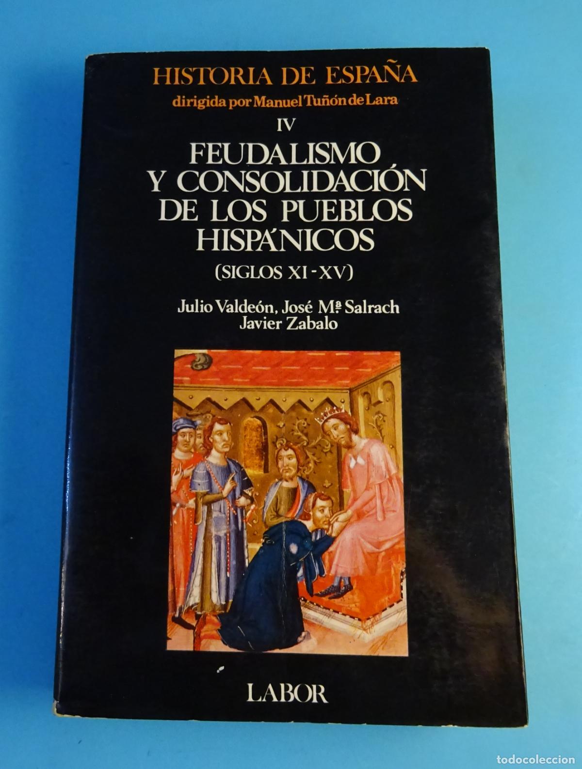 Libros de segunda mano: HISTORIA DE ESPA&Ntilde;A, IV. FEUDALISMO Y CONSOLIDACI&Oacute;N PUEBLOS HISP&Aacute;NICOS (S. XI-XV). M. TU&Ntilde;&Oacute;N DE LARA