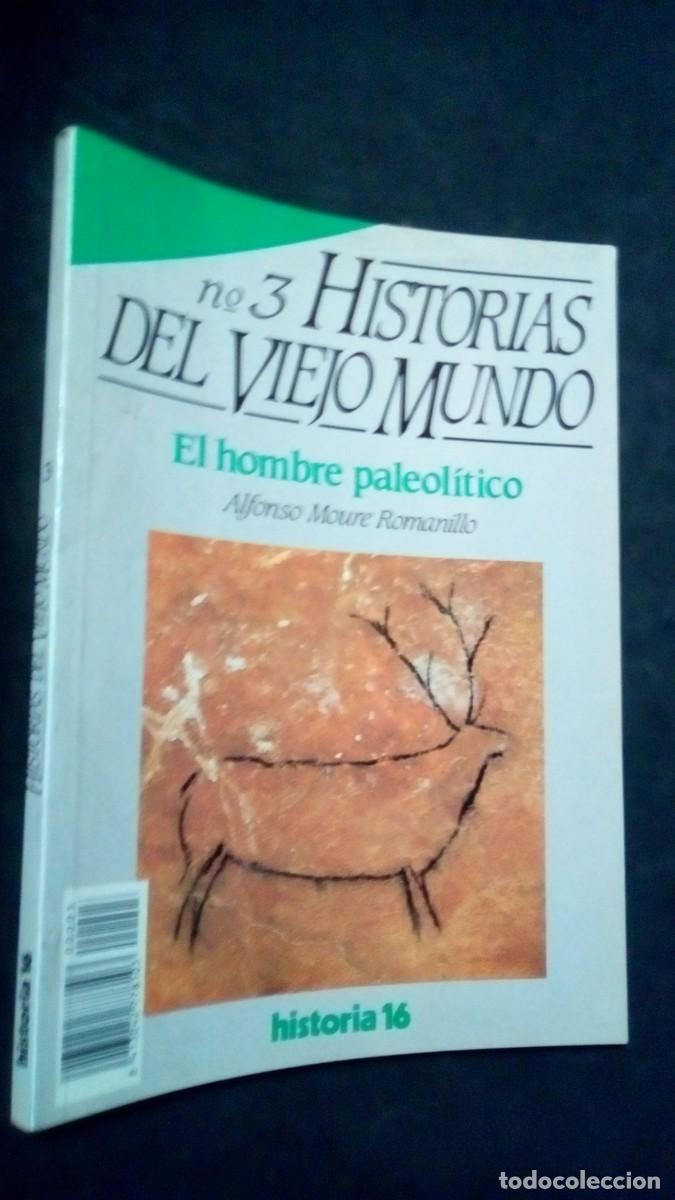 Libros de segunda mano: HISTORIAS DEL VIEJO MUNDO. N&ordm; 3 EL HOMBRE PALEOL&Iacute;TICO. ALFONSO MOURE ROMANILLO. HISTORIA 16