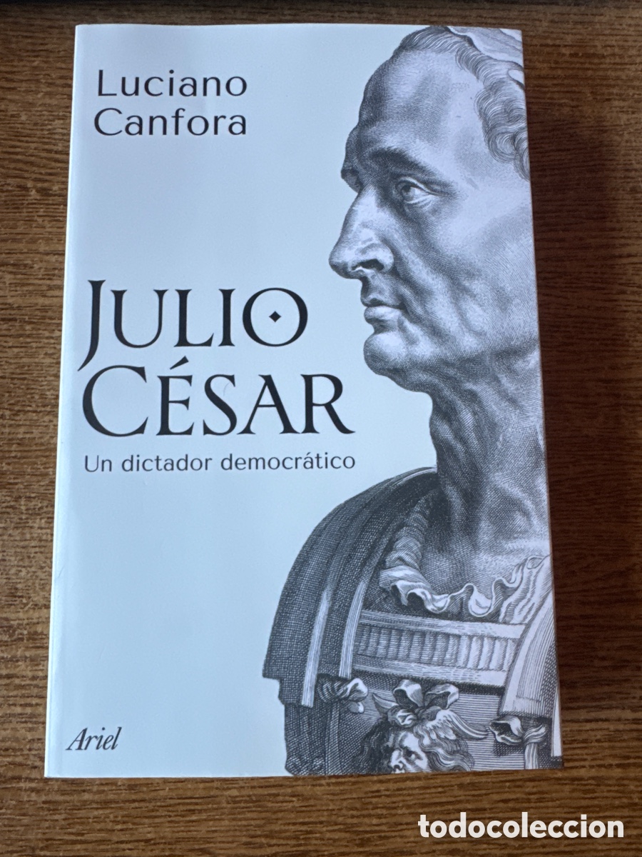 Libros de segunda mano: Julio C&eacute;sar Un dictador democr&aacute;tico ARIEL 06 / 2025