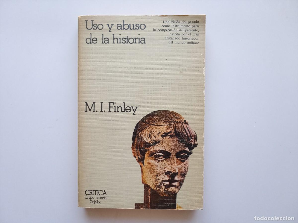 Libros de segunda mano: M.I. FINLEY. USO Y ABUSO DE LA HISTORIA. CRITICA 1979.