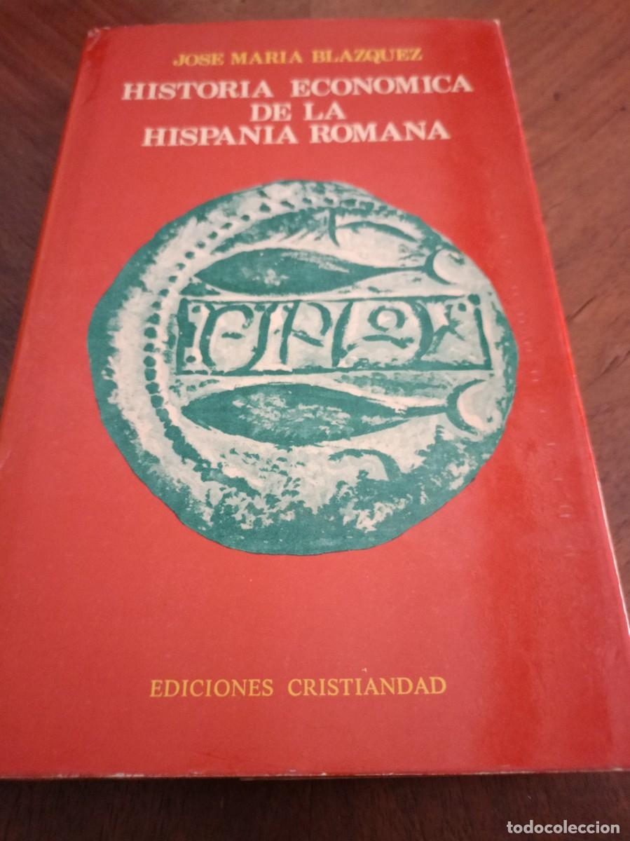Libros de segunda mano: HISTORIA ECON&Oacute;MICA DE LA HISPANIA ROMANA. Bl&aacute;zquez, Jos&eacute; Mar&iacute;a