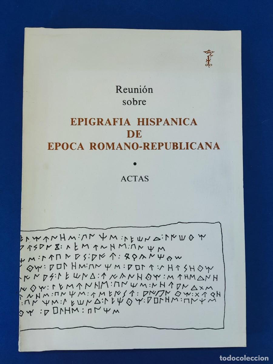 Libros de segunda mano: REUN&Iacute;&Oacute;N SOBRE EPIGRAFIA HISPANICA DE EPOCA ROMANO-REPUBLICANA. ACTAS / 1986. FERNANDO EL CAT&Oacute;LICO