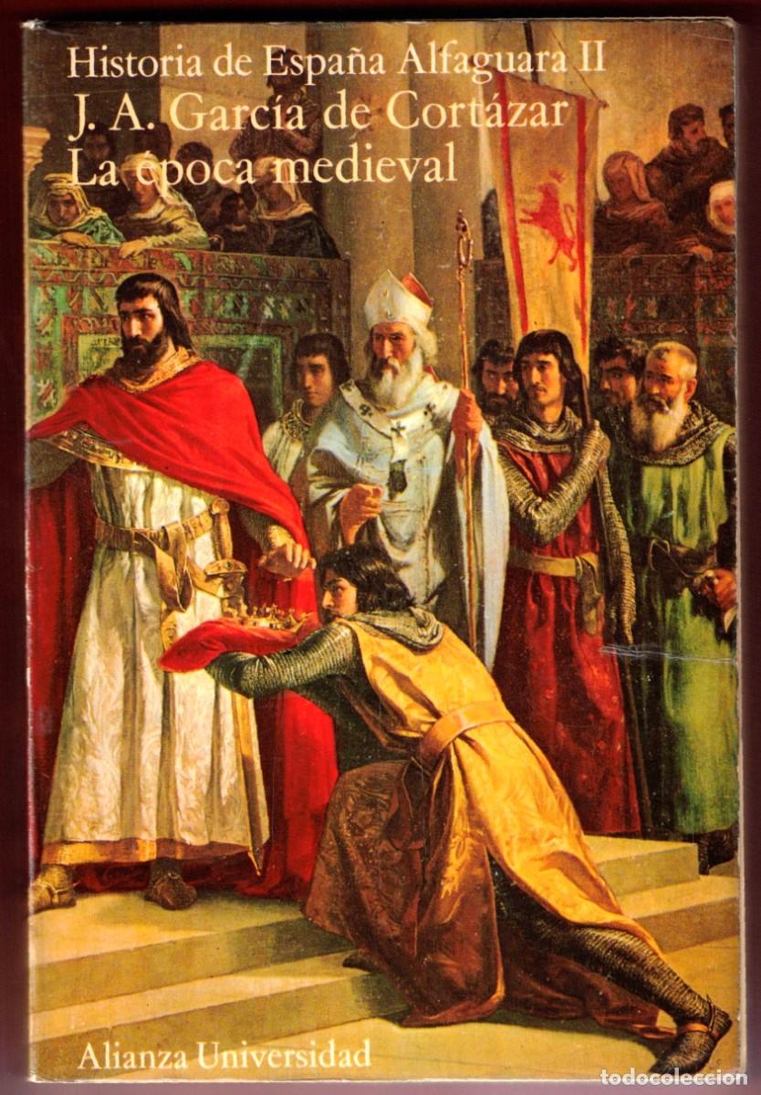 Libros de segunda mano: Historia de Espa&ntilde;a Alfaguara La epoca medieval J.A. Garcia de Cortazar Alianza Universidad
