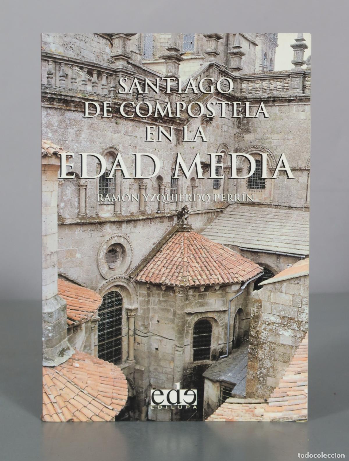 Libros de segunda mano: Santiago de Compostela en la Edad Media - Ram&oacute;n Yzquierdo Perr&iacute;n - Edilupa